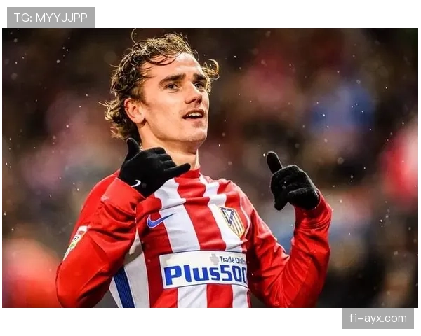 马竞格列兹曼传球视野持续提升，组织表现稳健